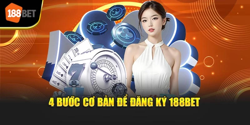 4 bước cơ bản để đăng ký 188BET