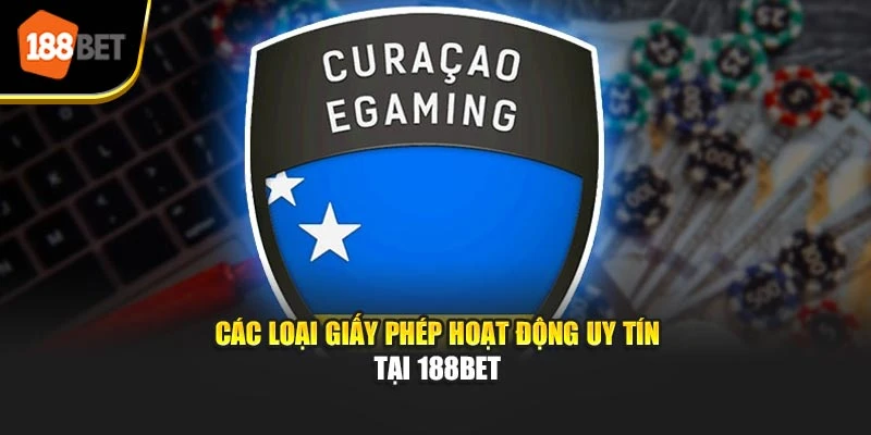 Các loại giấy phép hoạt động uy tín tại 188BET