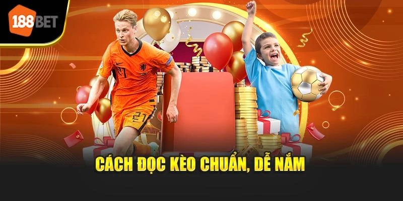 Cách đọc kèo chuẩn, dễ nắm