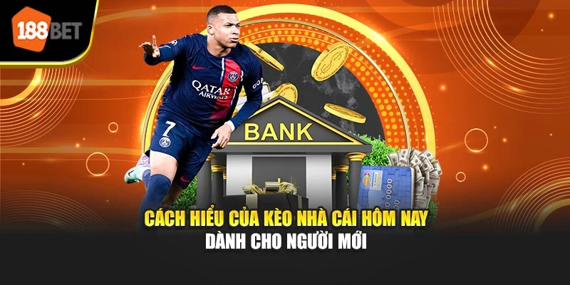 Cách hiểu của kèo nhà cái hôm nay dành cho người mới