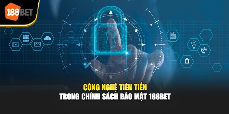 Công nghệ tiên tiến trong chính sách bảo mật 188BET