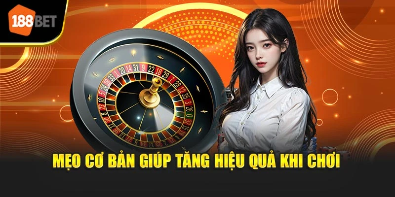 Mẹo cơ bản giúp tăng hiệu quả khi chơi