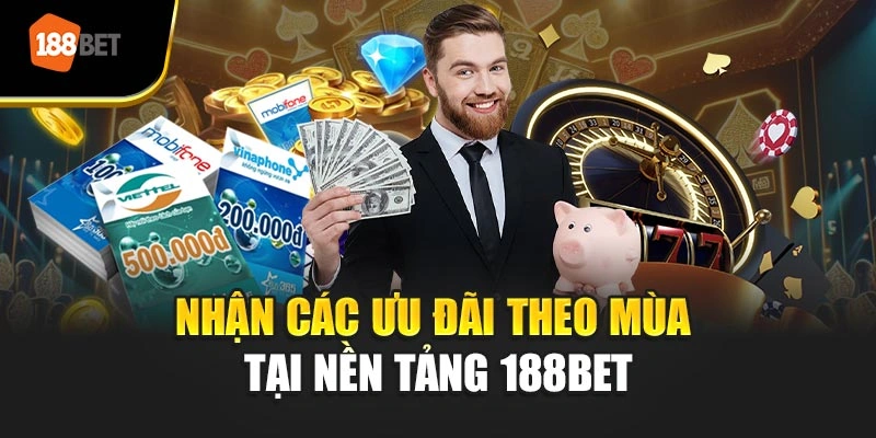 Nhận các ưu đãi theo mùa tại nền tảng 188BET