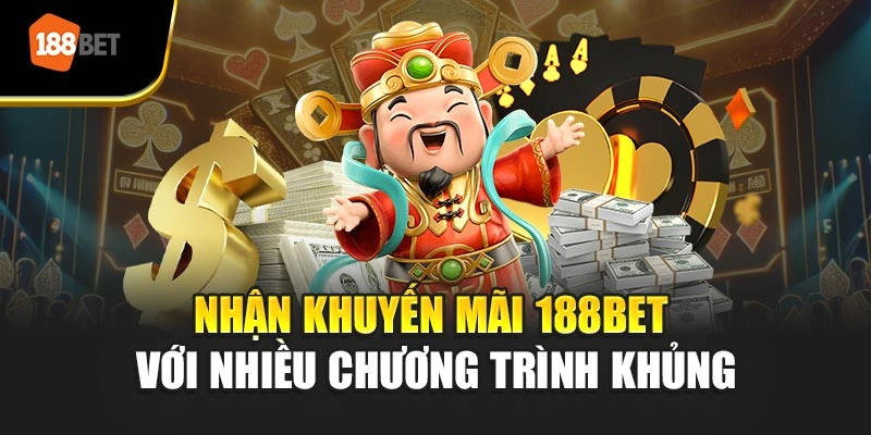 Nhận khuyến mãi 188BET với nhiều chương trình khủng
