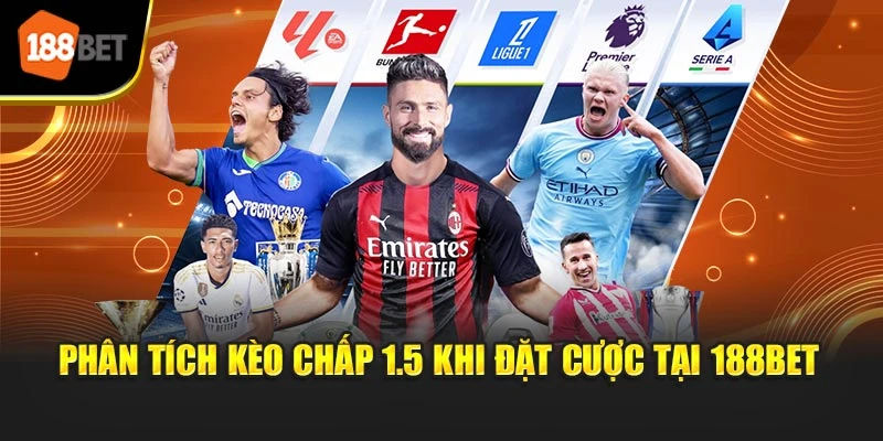 Phân tích kèo chấp 1.5 khi đặt cược tại 188BET