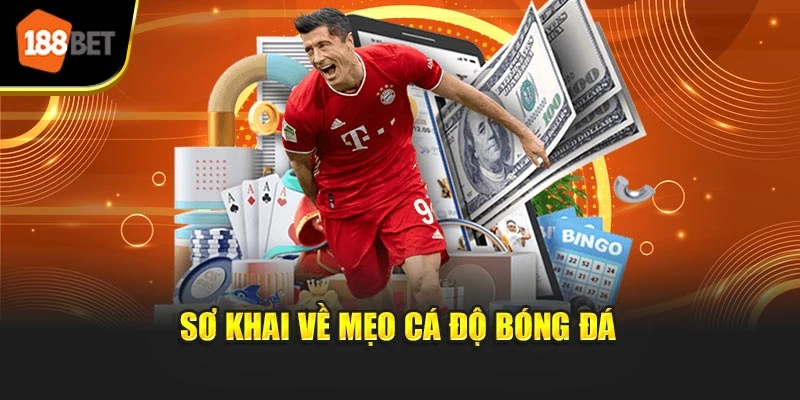 Sơ khai về mẹo cá độ bóng đá