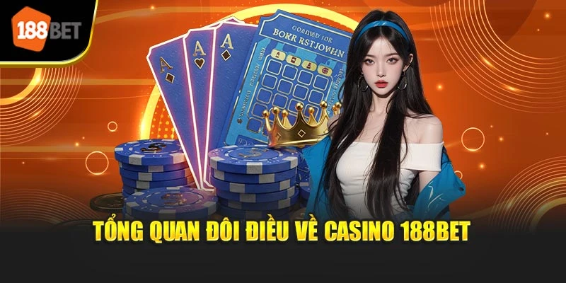 Tổng quan đôi điều về casino 188BET