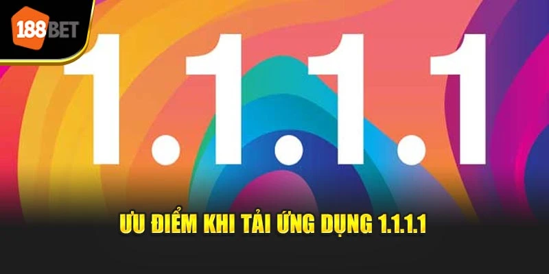 Ưu điểm khi tải ứng dụng 1.1.1.1