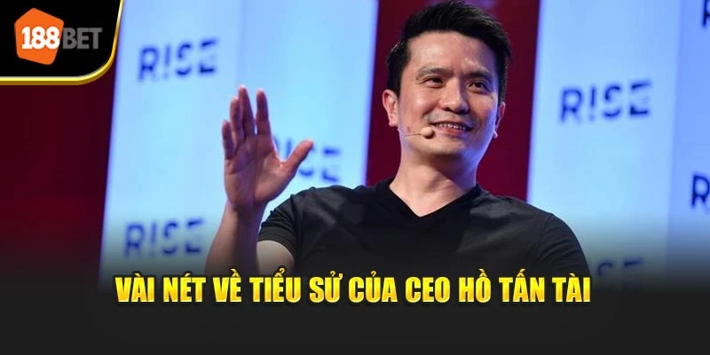 Vài nét về tiểu sử của CEO Hồ Tấn Tài